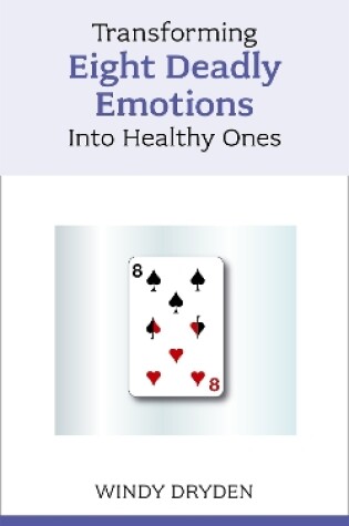 Cover of Transforming Eight Deadly Emotions into Healthy Ones