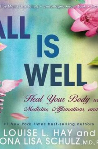Cover of All Is Well: Heal Your Body With Medicine, Affirmations AndIntuition
