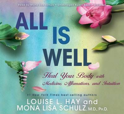 Book cover for All Is Well: Heal Your Body With Medicine, Affirmations AndIntuition