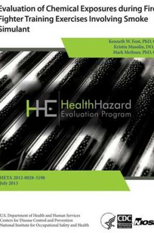 Cover of Heta 2012-0028-3190 Evaluation of Chemical Exposures During Fire Fighter Training Exercises Involving Smoke Simulant