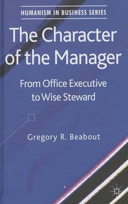 Book cover for Character of the Manager, The: From Office Executive to Wise Steward