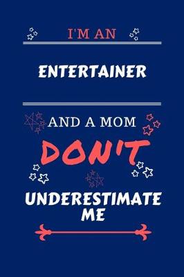 Book cover for I'm An Entertainer And A Mom Don't Underestimate Me