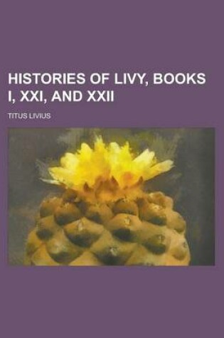 Cover of Histories of Livy, Books I, XXI, and XXII