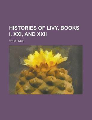 Book cover for Histories of Livy, Books I, XXI, and XXII