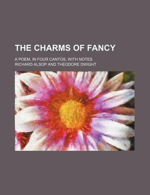 Book cover for The Charms of Fancy; A Poem, in Four Cantos, with Notes