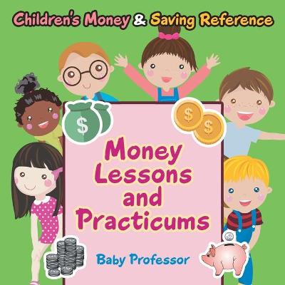 Book cover for Money Lessons and Practicums -Children's Money & Saving Reference