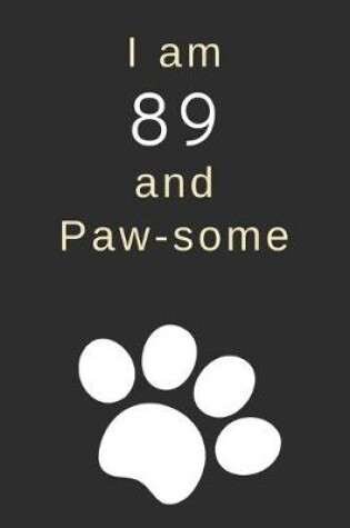 Cover of I am 89 and Paw-some