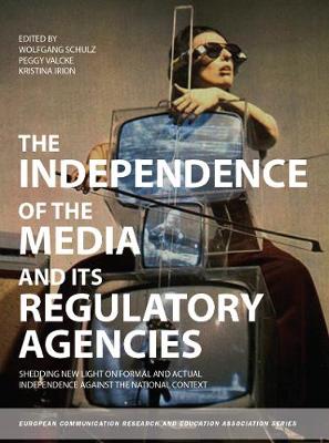 Cover of The Independence of the Media and its Regulatory Agencies