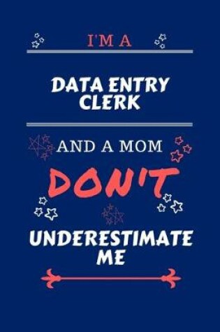 Cover of I'm A Data Entry Clerk And A Mom Don't Underestimate Me