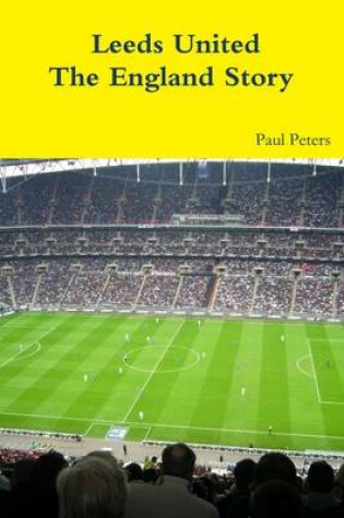 Cover of Leeds United the England Story