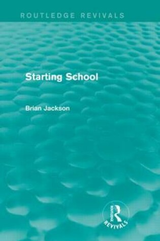 Cover of Starting School (Routledge Revivals)