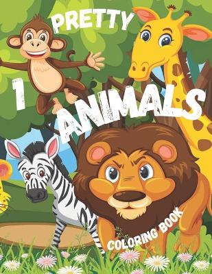 Book cover for Pretty Animals 1 Coloring Book