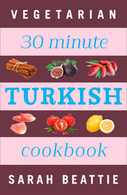 Book cover for 30 Minute Turkish Vegetarian Cookbook