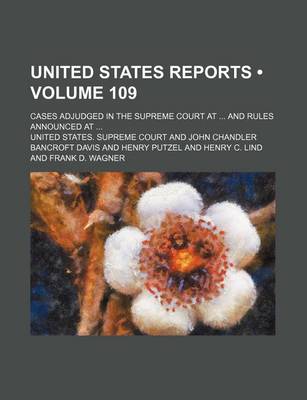 Book cover for United States Reports (Volume 109); Cases Adjudged in the Supreme Court at and Rules Announced at