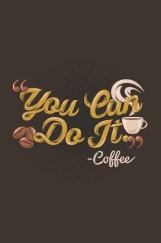 Cover of You Can Do It -Coffee