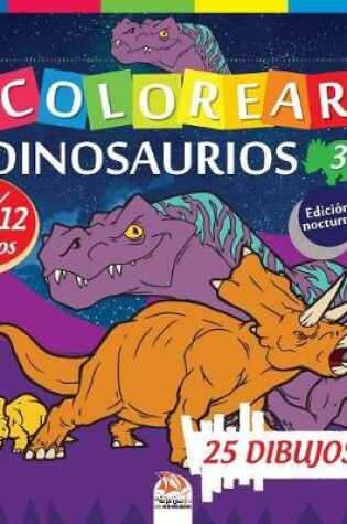 Cover of Colorear dinosaurios 3 - Edición nocturna