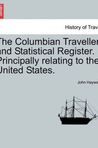 Cover of The Columbian Traveller, and Statistical Register. Principally Relating to the United States.