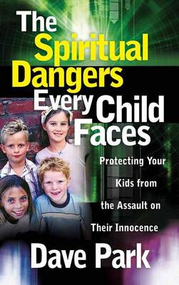 Book cover for The Spiritual Dangers Every Child Faces