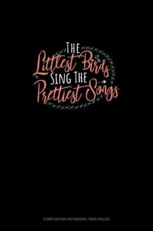 Cover of The Littlest Birds Sing The Prettiest Songs