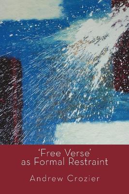 Book cover for Free Verse as Formal Restraint