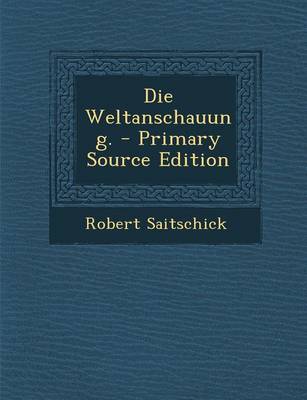 Book cover for Die Weltanschauung. - Primary Source Edition