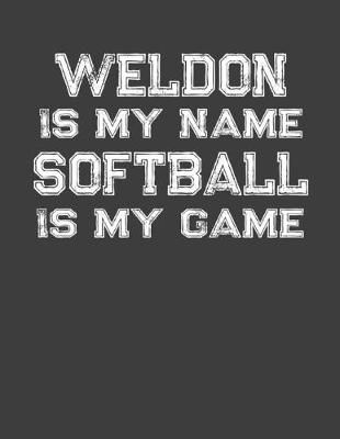 Book cover for Weldon Is My Name Softball Is My Game