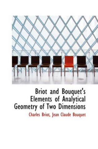 Cover of Briot and Bouquet's Elements of Analytical Geometry of Two Dimensions