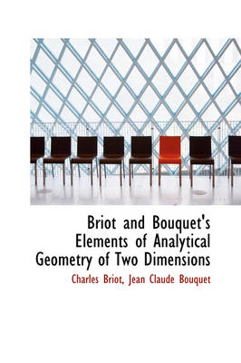 Book cover for Briot and Bouquet's Elements of Analytical Geometry of Two Dimensions