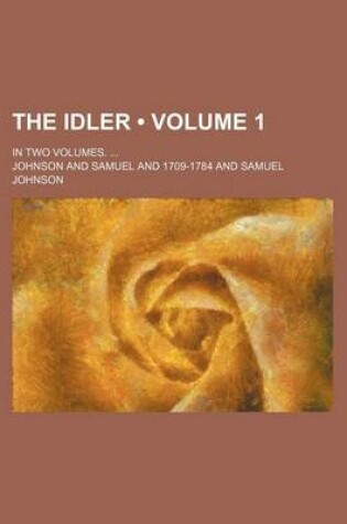 Cover of The Idler (Volume 1); In Two Volumes.