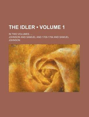 Book cover for The Idler (Volume 1); In Two Volumes.