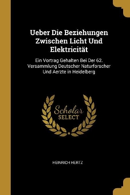 Book cover for Ueber Die Beziehungen Zwischen Licht Und Elektricität