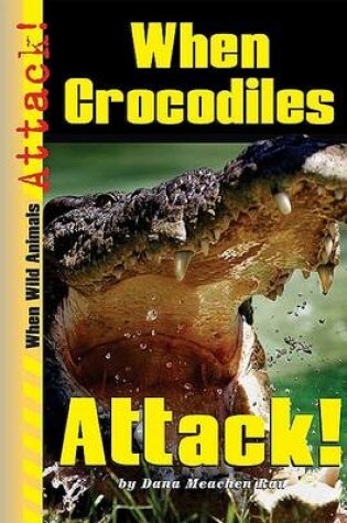 Cover of When Crocodiles Attack!