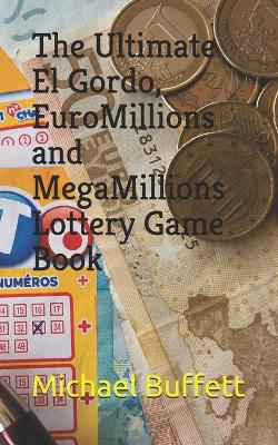 Book cover for The Ultimate El Gordo, EuroMillions and MegaMillions Lottery Game Book