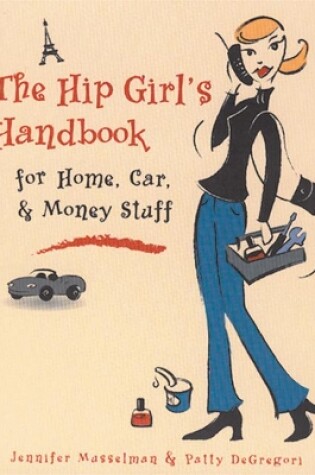 Cover of Hip Girl's Handbook for Home, Car, Money & Stuff