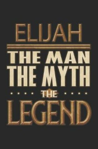 Cover of Elijah The Man The Myth The Legend