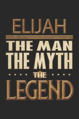 Book cover for Elijah The Man The Myth The Legend