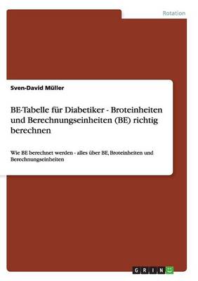 Book cover for Be-Tabelle Fur Diabetiker - Broteinheiten Und Berechnungseinheiten (Be) Richtig Berechnen