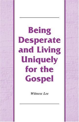 Book cover for Being Desperate and Living Uniquely for the Gospel