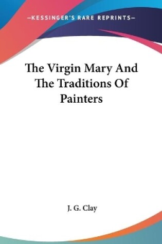 Cover of The Virgin Mary And The Traditions Of Painters