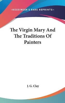 Book cover for The Virgin Mary And The Traditions Of Painters