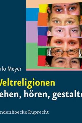 Cover of Weltreligionen. Sehen, Horen, Gestalten