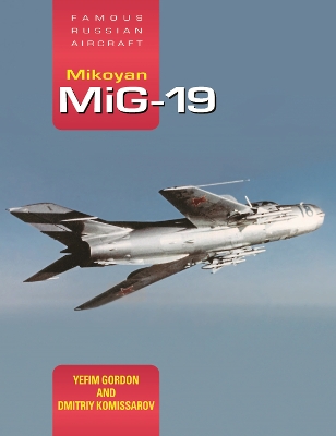 Book cover for Mikoyan MiG-19: Famous Russian Aircraft