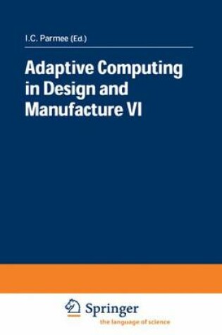 Cover of Adaptive Computing in Design and Manufacture VI