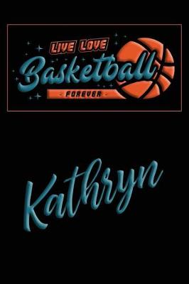 Book cover for Live Love Basketball Forever Kathryn