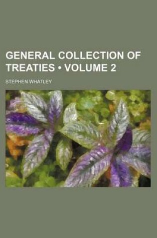 Cover of A General Collection of Treatys Volume 2