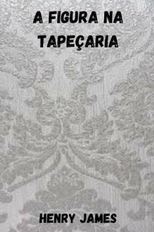 Cover of A figura na tapecaria