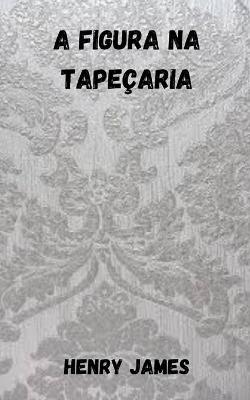 Book cover for A figura na tapecaria