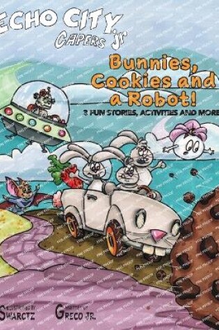 Cover of Bunnies, Cookies and a Robot!