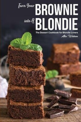 Cover of Turn Your Brownie into A Blondie