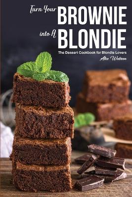 Book cover for Turn Your Brownie into A Blondie